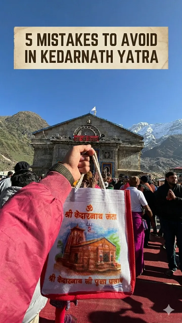 5 Mistakes to Avoid in Kedarnath Yatra (2026 Guide)